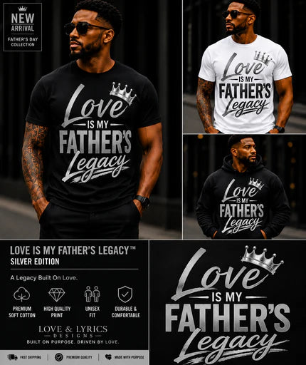 Love Is My Father's Legacy™ Silver Edition | T-Shirt, Sweatshirt & Hoodie